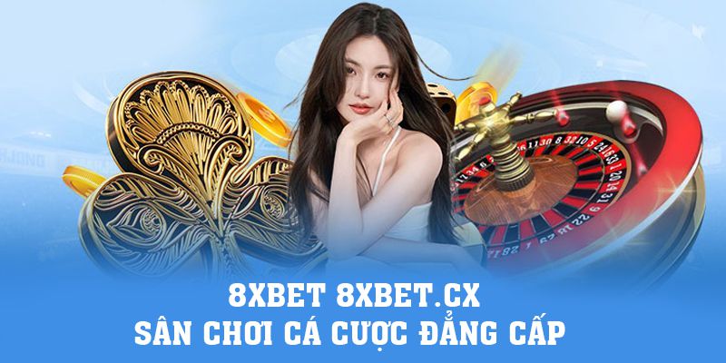 Đăng Nhập 8xbet | 8xbet 8xbet.cx - Sân Chơi Cá Cược Đẳng Cấp