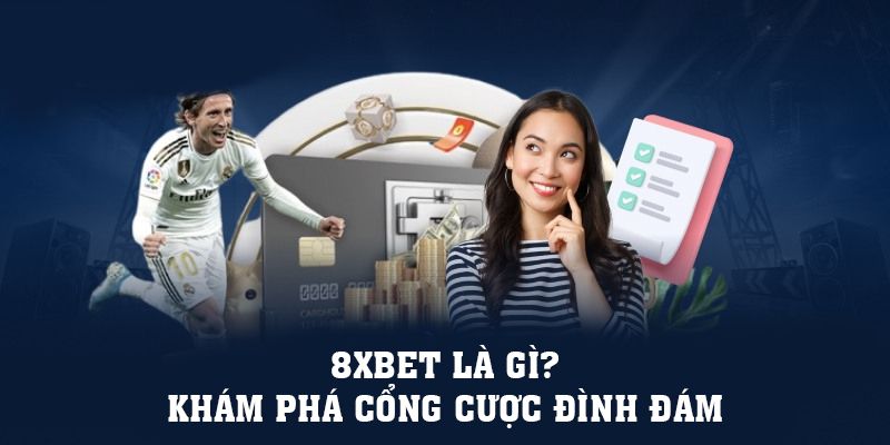 Đăng Nhập 8xbet | 8xbet Là Gì? Khám Phá Cổng Cược Đình Đám