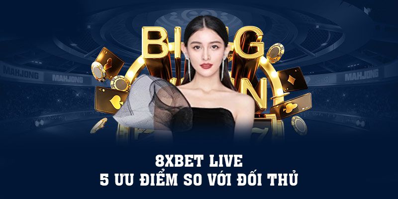 Đăng Nhập 8xbet | 8xbet Live Và 5 Ưu Điểm So Với Đối Thủ