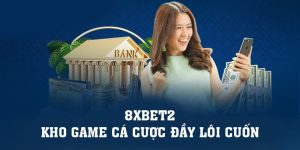 Đăng Nhập 8xbet | 8xbet2 Và Kho Game Cá Cược Đầy Lôi Cuốn